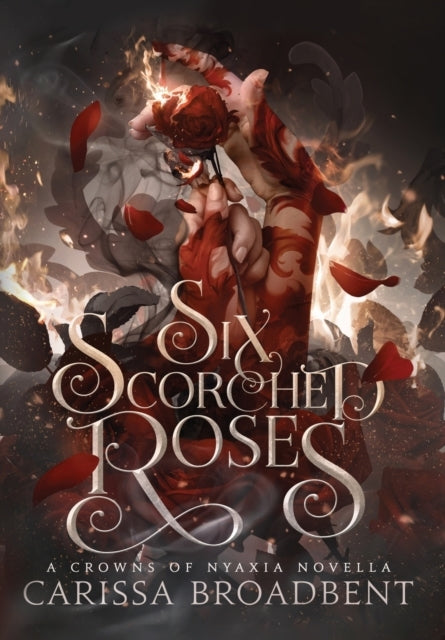Six Scorched Roses (Crowns of Nyaxia #1.5)
