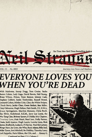 Everyone Loves You When You're Dead: Journeys Into Fame and Madness