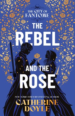 The Rebel and the Rose (The City of Fantome #2)