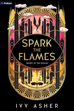 Spark the Flames (Secret of the Syphon #1)