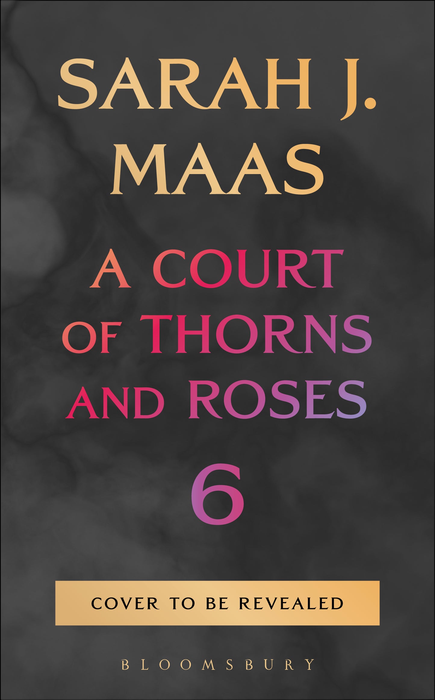A Court of Thorns and Roses 6 (Preorder - 10/27/26)