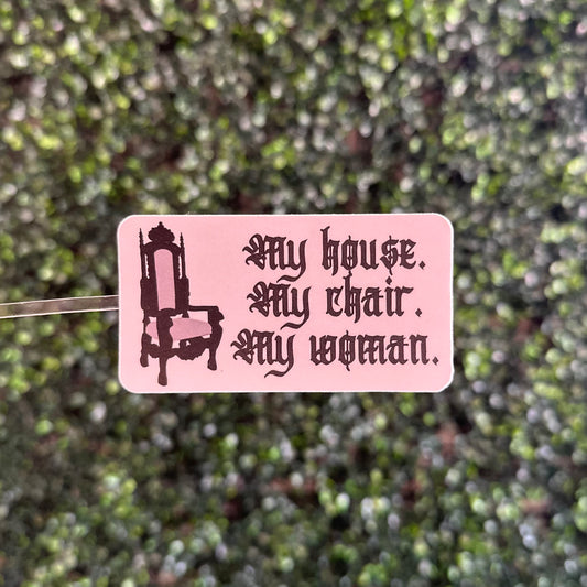 My House My Chair My Woman Sticker