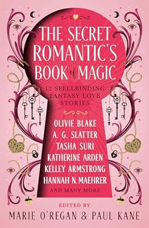 The Secret Romantic's Book of Magic: Twelve Spellbinding Romantasy Stories