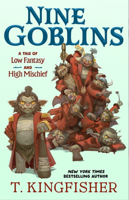 Nine Goblins: A Tale of Low Fantasy and High Mischief (Preorder - 1/20/25)