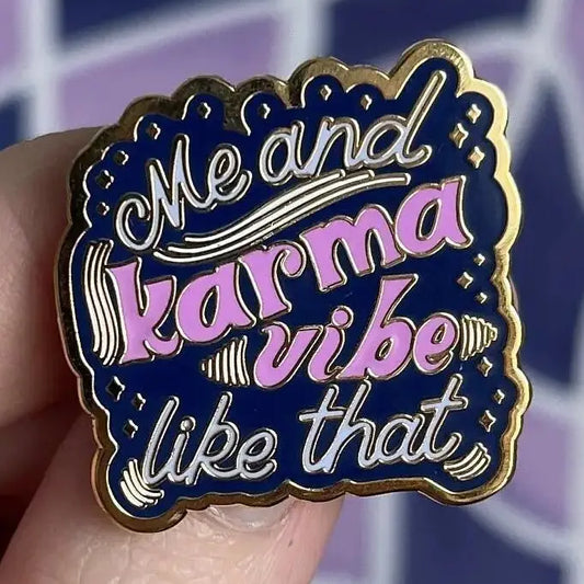 Me and Karma Vibe Like That Enamel Pin
