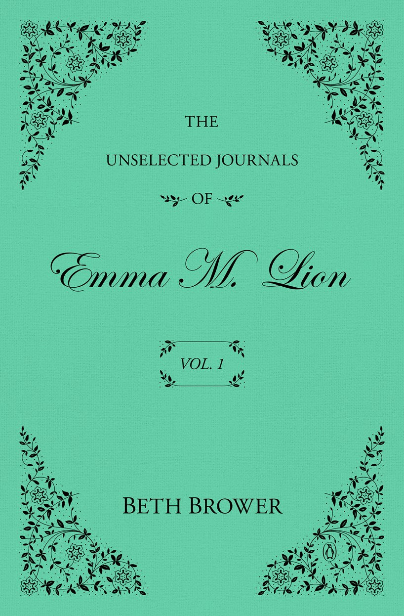 The Unselected Journals of Emma M. Lion: Vol. 1