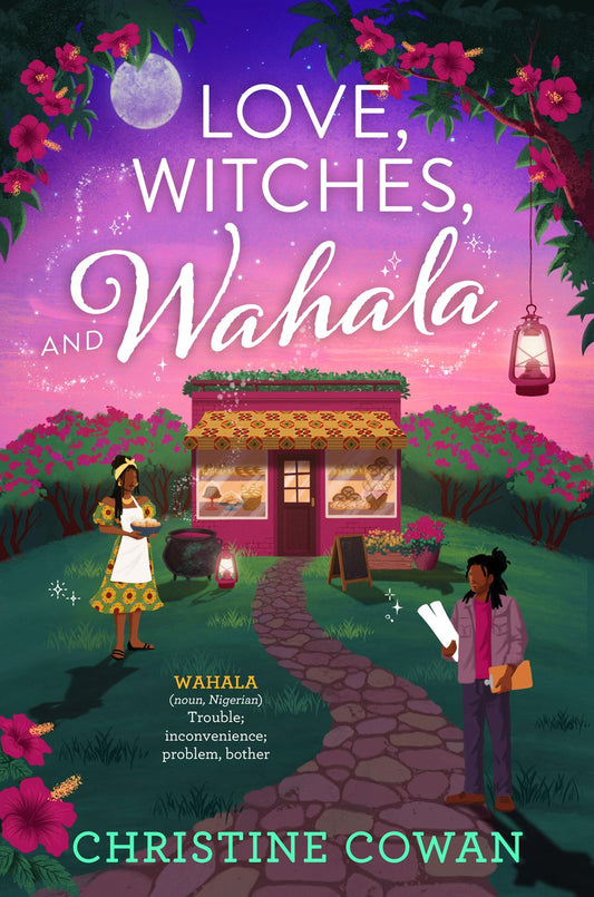 Love, Witches, and Wahala (The Wahala Witches #1) [Preorder - 11/17/26]