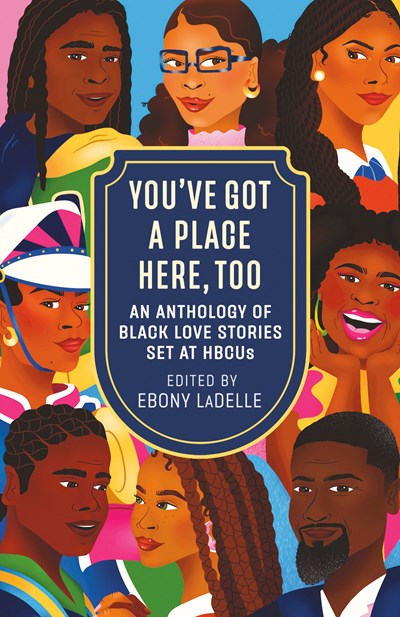You've Got a Place Here, Too : An Anthology of Black Love Stories Set at HBCUs  [Preorder - 9/8/26]