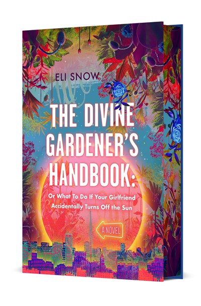 The Divine Gardener's Handbook: Or What To Do If Your Girlfriend Accidentally Turns Off the Sun (Preorder - 8/18/26)