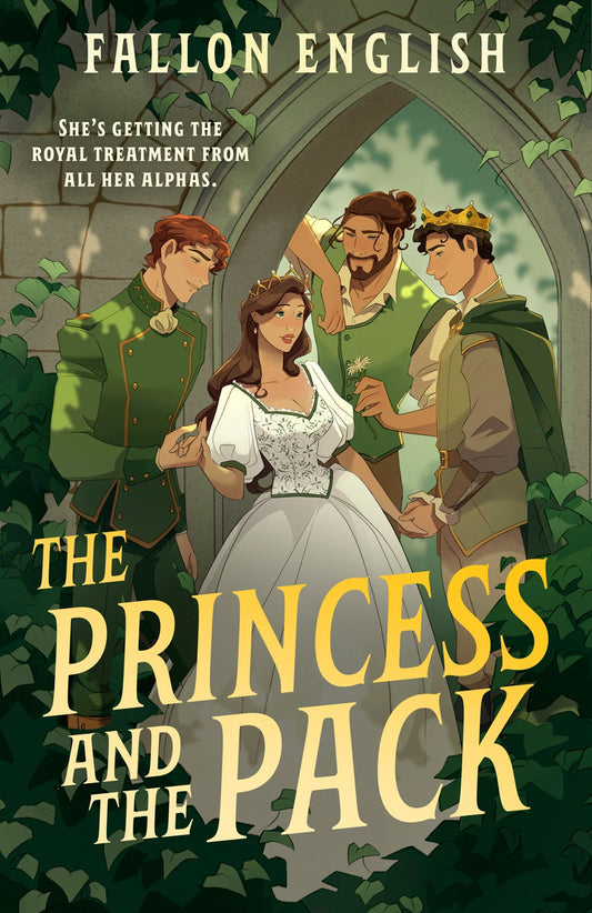 The Princess and the Pack (Rebellious Royals Omegaverse #1) [Preorder - 2/16/27]