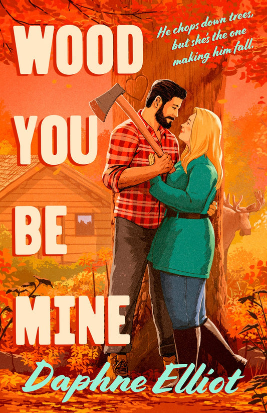 Wood You Be Mine (Lovewell Lumberjacks #1) [Preorder - 11/10/26]