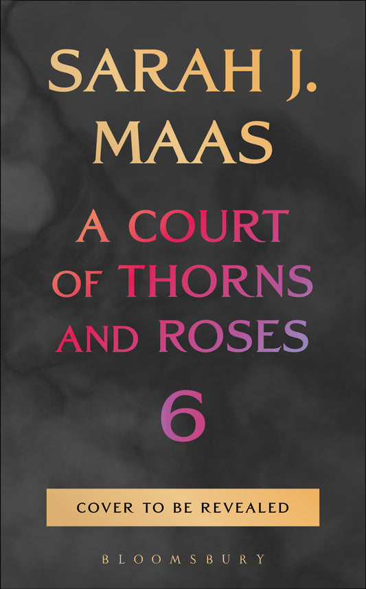 A Court of Thorns and Roses 6 (Preorder - 10/27/26)